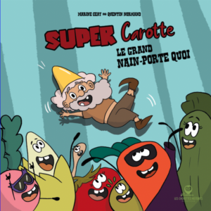 Super Carotte 4 Le Grand Nain-porte quoi